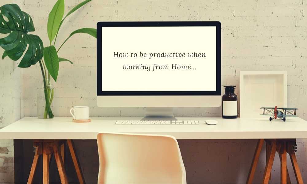 Be productive while working from home